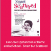 Margaret Dawson - Executive Dysfunction at Home and at School - Smart but Scattered