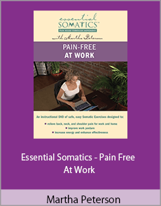 Martha Peterson - Essential Somatics - Pain Free At Work