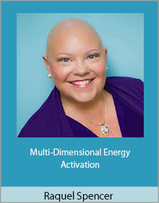 Raquel Spencer - Multi-Dimensional Energy Activation